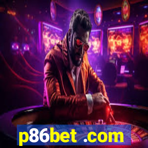 p86bet .com